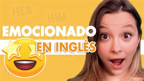 emocionada ingles|emocionado significa.